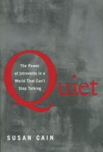 Quiet:  The Power of Introverts in a World That Can’t Quit Talking